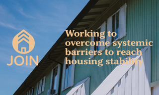 TEXT: JOIN working to overcome systemic barriers to reach housing stability.